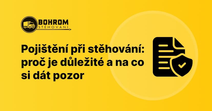 Pojištění při stěhování: proč je důležité a na co si dát pozor